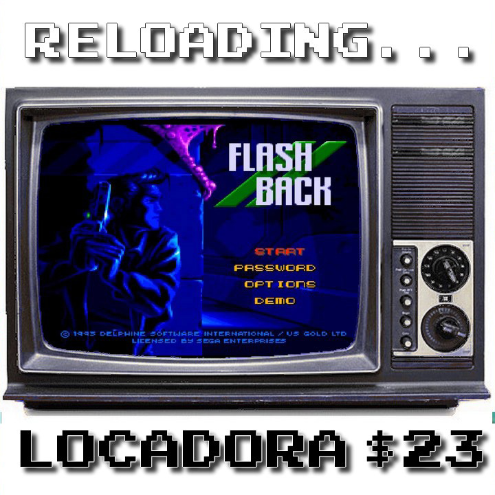 Reloading – Locadora #023 – Flashback: The Quest for Identity