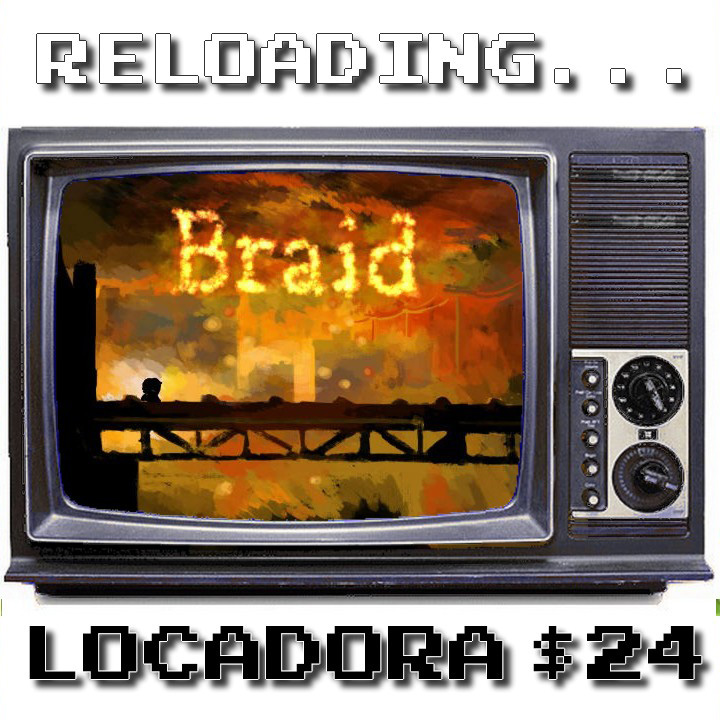 Reloading – Locadora #024 – Braid
