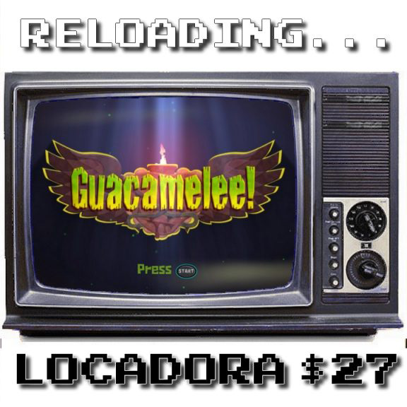 Reloading – Locadora #027 – Guacamelee!