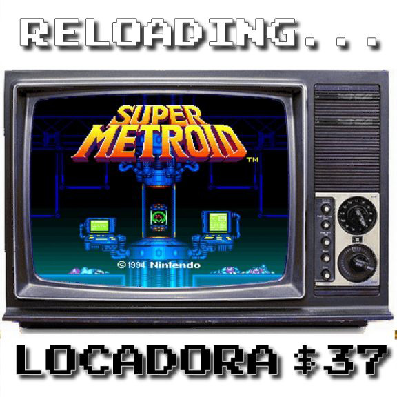 Reloading – Locadora #037 – Super Metroid
