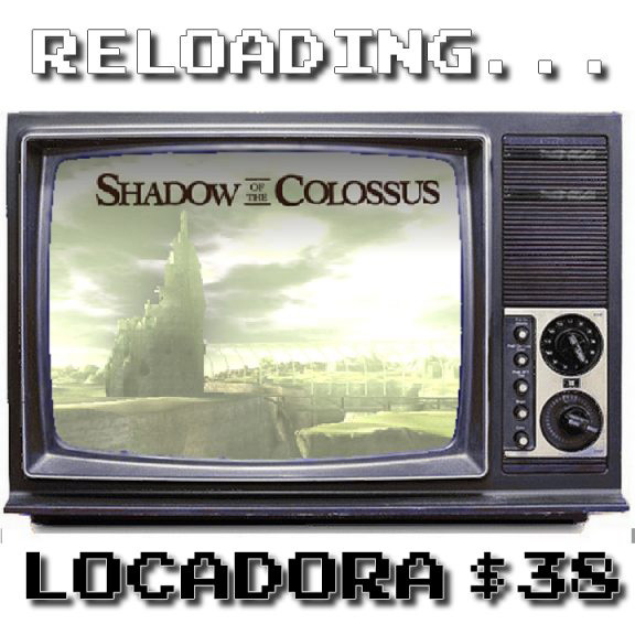 Reloading – Locadora #038 – Shadow of the Colossus