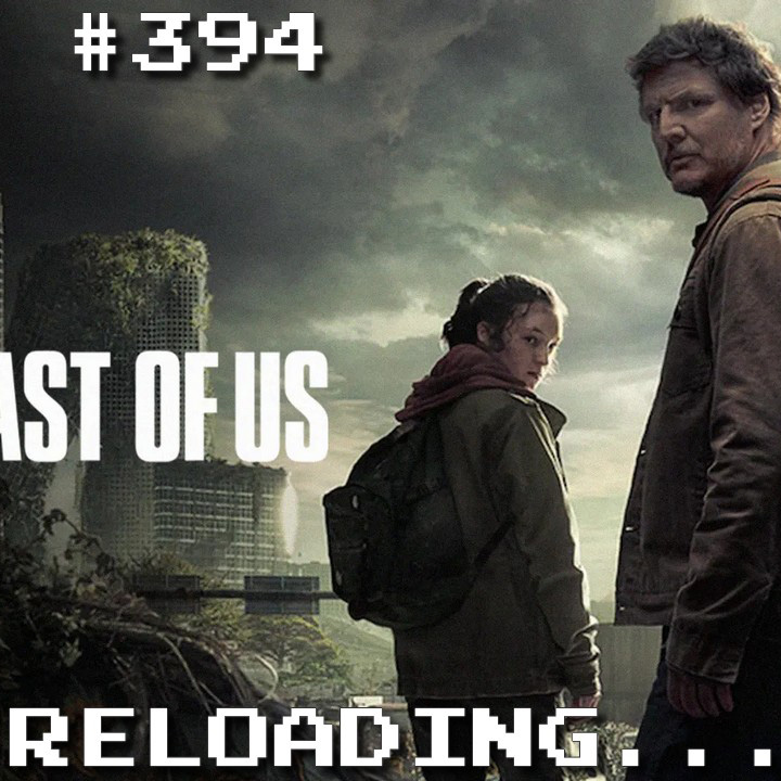 Reloading #394 – The Last of Us, A Série da HBO