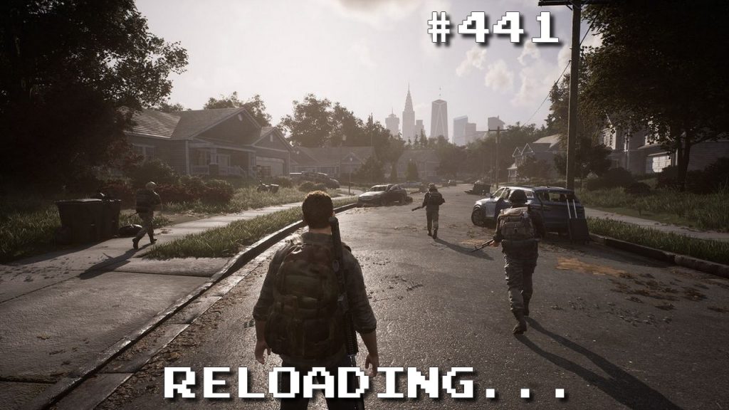 Reloading #441 – Adeus, E3! (E adeus, The Last of Us Online)