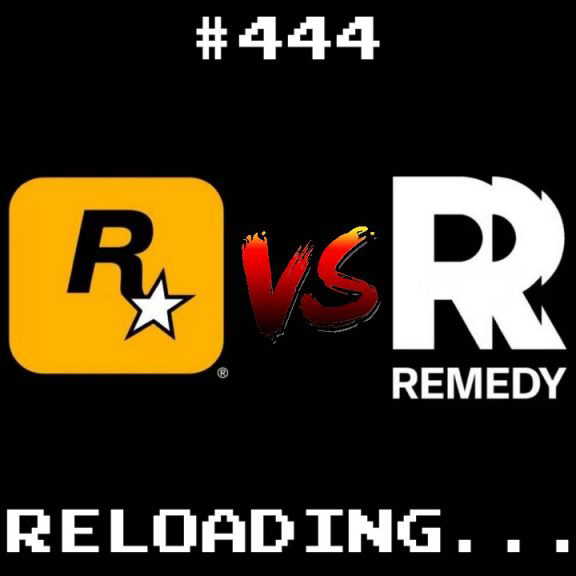 Reloading #444 – Remedy x Rockstar, a Dona do “R”