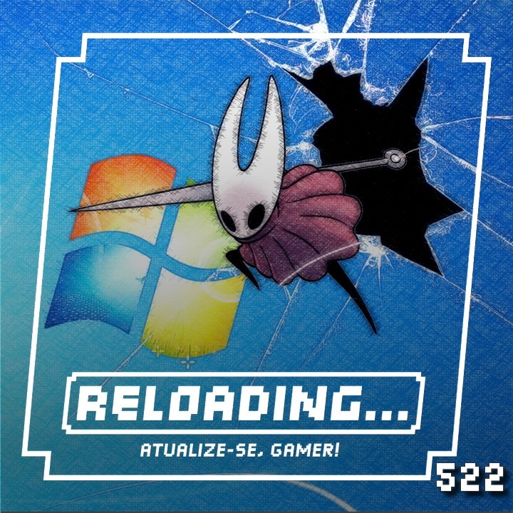 Reloading #522 – Silksong Quebrou a Internet