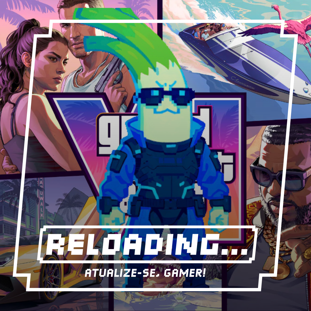 Reloading #558 – Os Novos Vazamentos de GTA VI